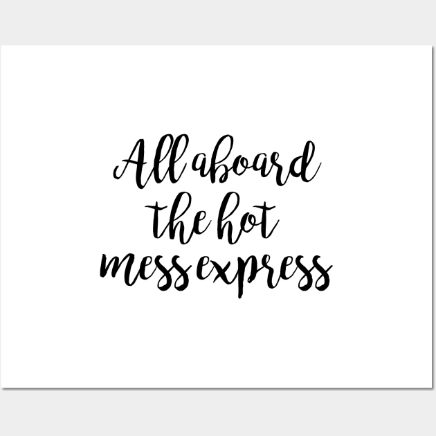 All aboard the hot mess express Wall Art by qpdesignco